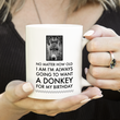 Donkey Mug - Birthday Gift For Donkey Lovers - Donkey Gifts For Women - "No Matter How Old I Am"