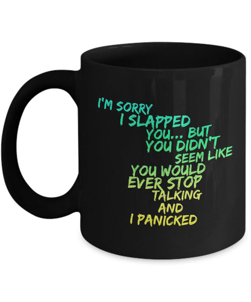 Adult Humor Coffee Mug - Funny Coffee Mug For Women Or Men - "I'm Sorry I Slapped You"