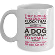 Dog Coffee Mug - Funny Dog Lovers Gift - "They Should Make An Alarm Clock That Sounds Like..."