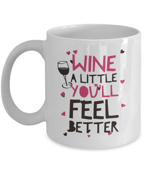 Wine Lover Coffee Mug - Funny Wine Lovers Gift - Wine Mugs For Women - "Wine A Little"