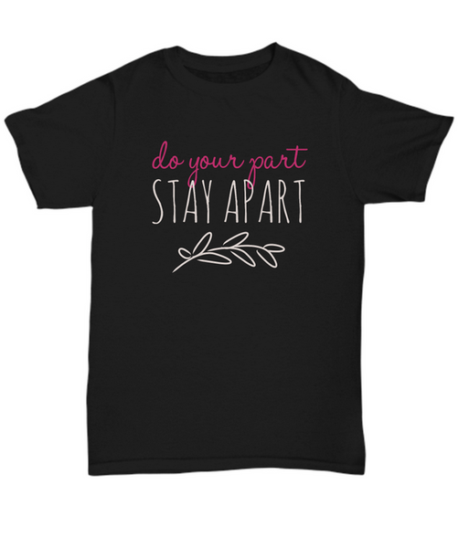 Inspirational Shirt For 200's Difficult Health Times - Show Your Support For World Health - Do Your Part Stay Apart