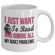 Reading Coffee Mug - Book Lovers Gift For Readers - Reading Gift Mug - "I Just Want To Read"