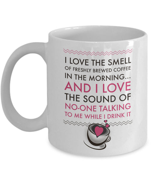 Coffee Lover Mug - Funny Coffee Lovers Gift Idea - "I Love The Smell Of Freshly Brewed Coffee"
