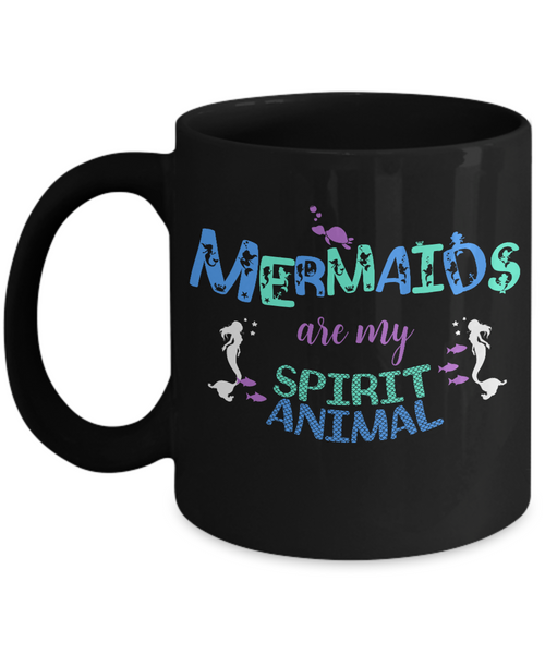 Mermaid Coffee Mug - Black 11oz Ceramic Mermaids Gift For Women - "Mermaids Are My Spirit Animal"