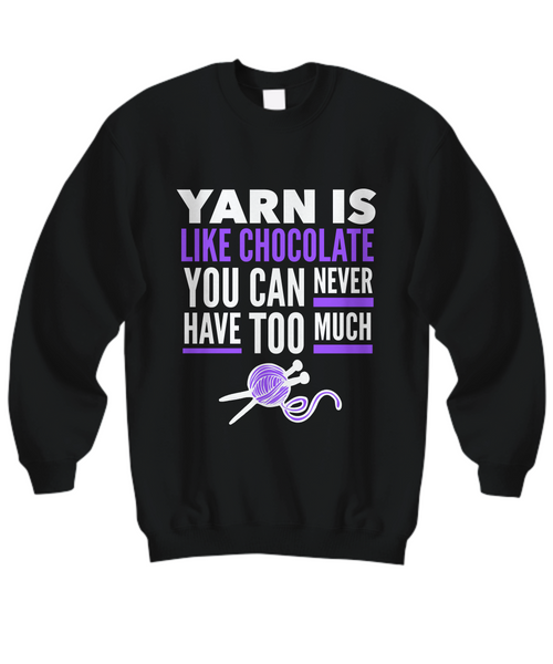 Knitting Sweatshirt - Knitters Gift - Knitting Lovers Gift - "Yarn Is Like Chocolate"