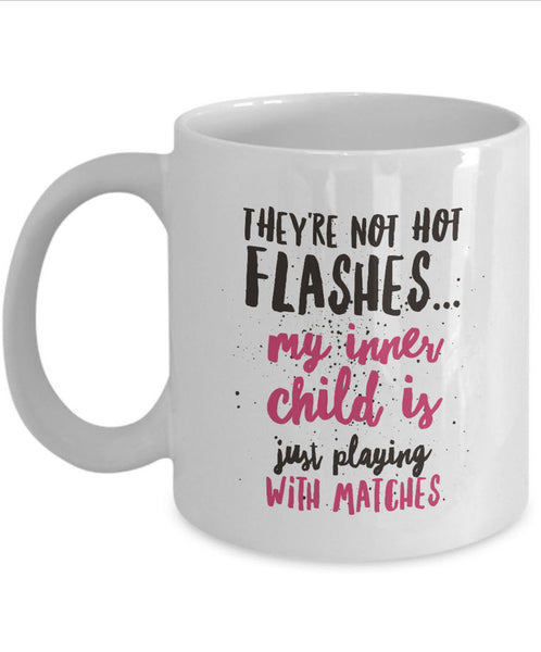 Mom Coffee Mug - Funny Gift For Moms - Coffee Lovers Mug For Women - "They're Not Hot Flashes"