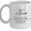 Donkey Mug - Donkey Lovers Gift For Donkey Lovers - Funny Smartass Mug - "Just Saw A Donkey"