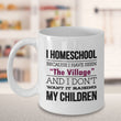 Homeschool Coffee Mug - Homeschooling Gift For Moms - "I Homeschool Because I Have Seen The Village"