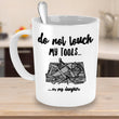 Dad Coffee Mug - Funny Fathers Day Gift for Dad - "Do Not Touch My Tools Or My Daughter"