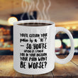 Nurse Coffee Mug - Funny Nursing Gift - Present For Nurses - "You're Certain Your Pain Is A 10"