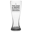 Dad Gift Pilsner Glass - Father's Day Gift For Grandpas - "This Dad Is Being Promoted To Grandpa"
