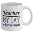 Teacher Coffee Mug - Unique And Funny Gift For Teachers - "Teacher By Day Chef By Night"