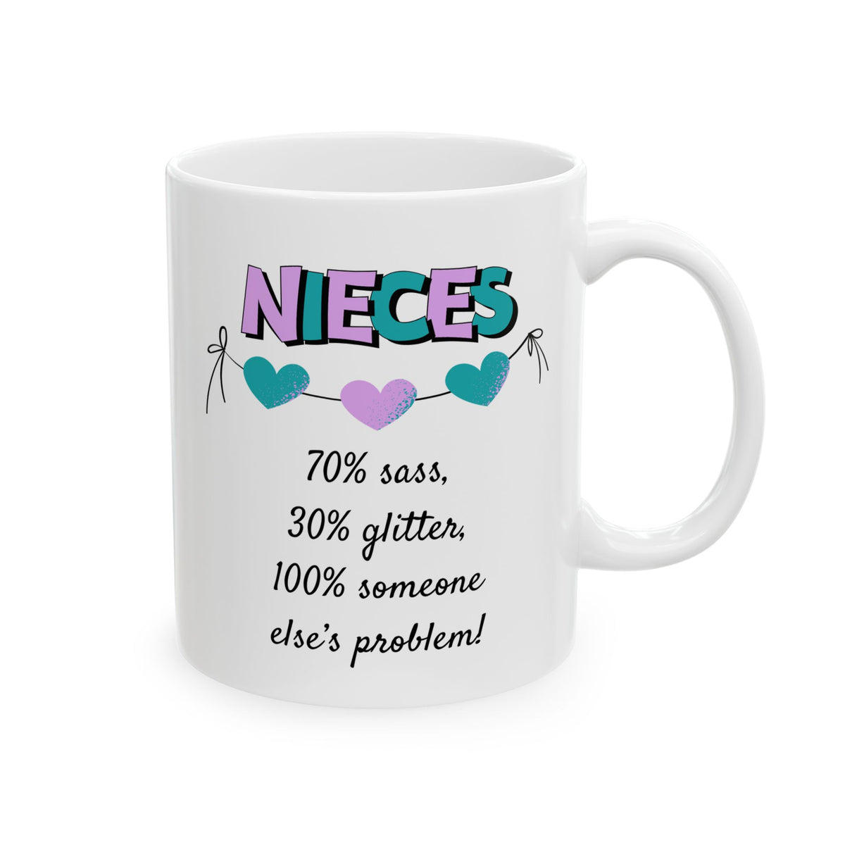 Funny Niece Mug - Nieces, 70% Sass