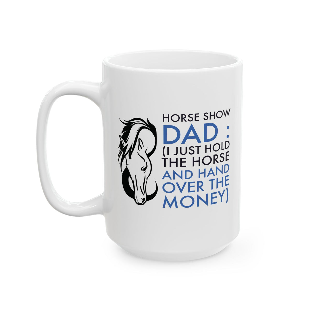 Funny Horse Dad Mug, Horse Show Dad Gift for Horse Lovers & Equestrian Dads