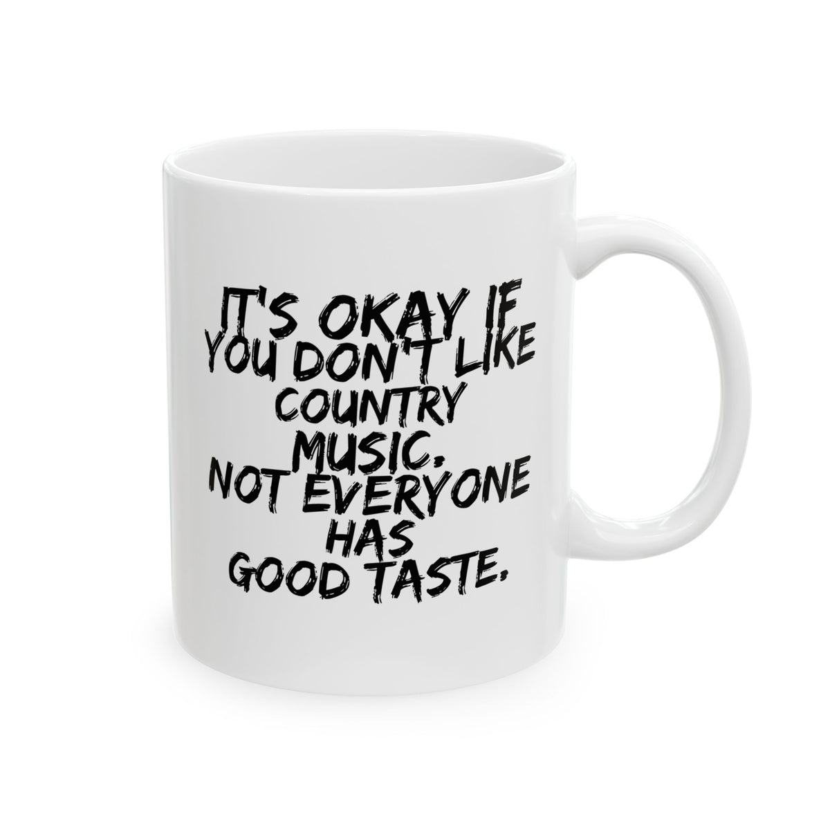 Country Music Mug - It's Okay If You Don't Like Country Music (11oz and 15oz mug)
