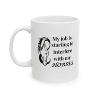 Funny horse mug for horse girls with quote “My job is starting to interfere with my horses”