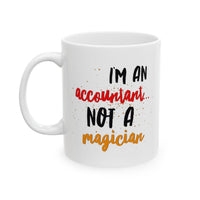 Load image into Gallery viewer, Accountant Coffee Mug (11oz Or 15oz) - Funny Accounting Gift - &quot;I&#39;m An Accountant Not A Magician&quot; - CPA Gift - Funny Money Mug
