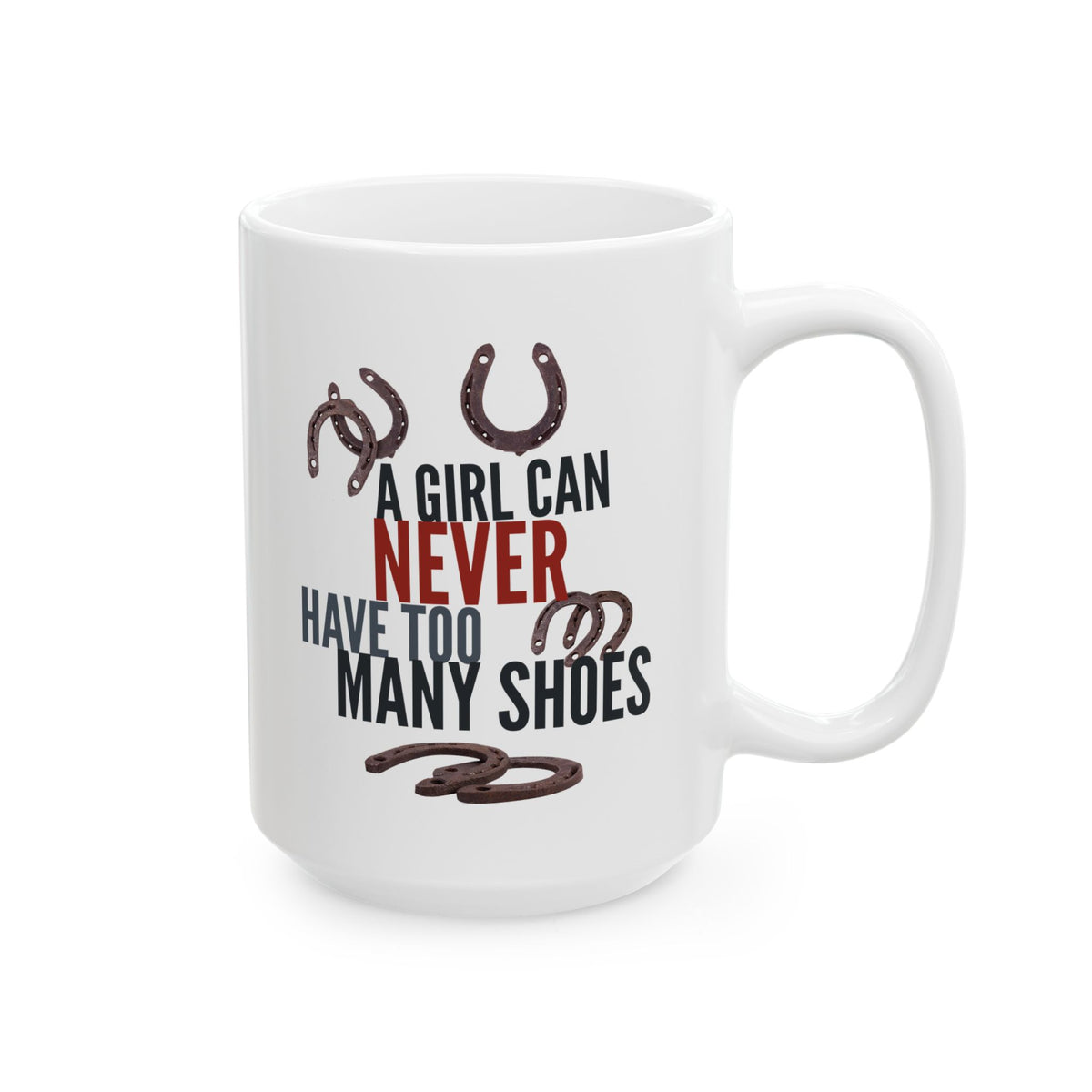 Funny Horse Lover Mug – Horse Girl Gift for Women – Equestrian & Cowgirl Coffee Mug – A Girl Can Never Have Too Many Shoes