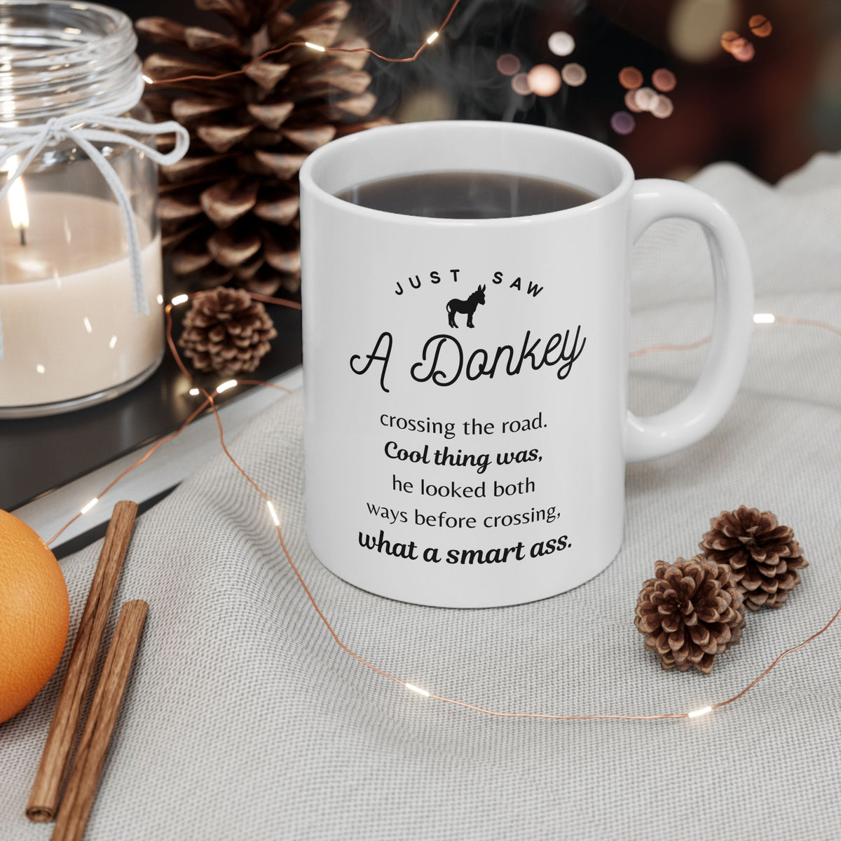 Funny Donkey Mug - Just Saw A Donkey Crossing The Road - 11oz & 15oz Mugs