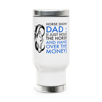 Horse Show Dad Travel Mug, Funny Horse Dad Gift, Equestrian Dad Tumbler, Horse Lover Gift – Horse Show Dad