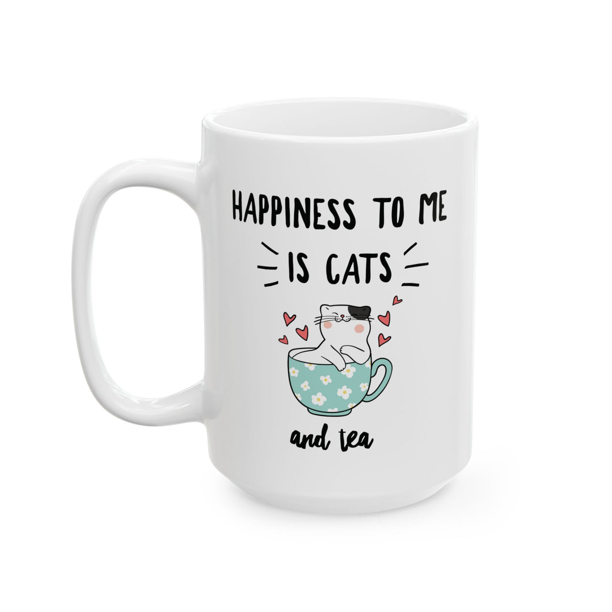Funny Cat Mug for Women – Cat Lover Gift – Cute Cat Coffee Mug – Tea Lover Gift – "Happiness to Me Is Cats and Tea"