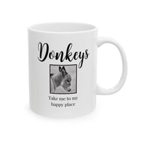 Donkey Lover Coffee Mug Gift – Birthday Or Christmas Present For Animal Lovers - "Donkeys Take Me To My Happy Place" - 11oz or 15oz Mug