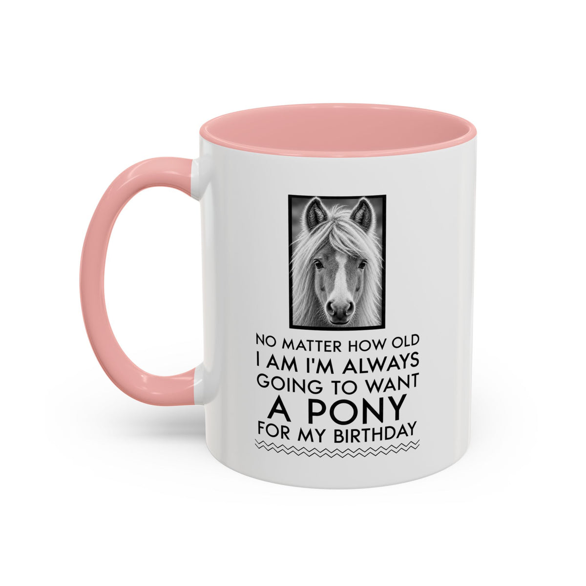 Funny Pony Mug for Women – Horse Lover Birthday Gift – Equestrian Gift – "No Matter How Old I Am"