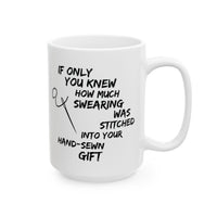 Funny Sewing Mug, Sewing Lover Gift, Seamstress Gift, Sewing Gifts for Women, Gift for Sewer, Needlework Gift - If Only You Knew How Much Swearing