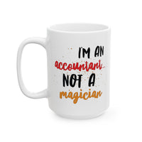Accountant Coffee Mug (11oz Or 15oz) - Funny Accounting Gift - "I'm An Accountant Not A Magician" - CPA Gift - Funny Money Mug