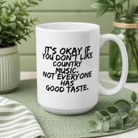 Funny Country Music Mug – Country Music Lover Gift For Men Or Women – Gift for Country Fans – "It's Okay If You Don't Like Country Music"