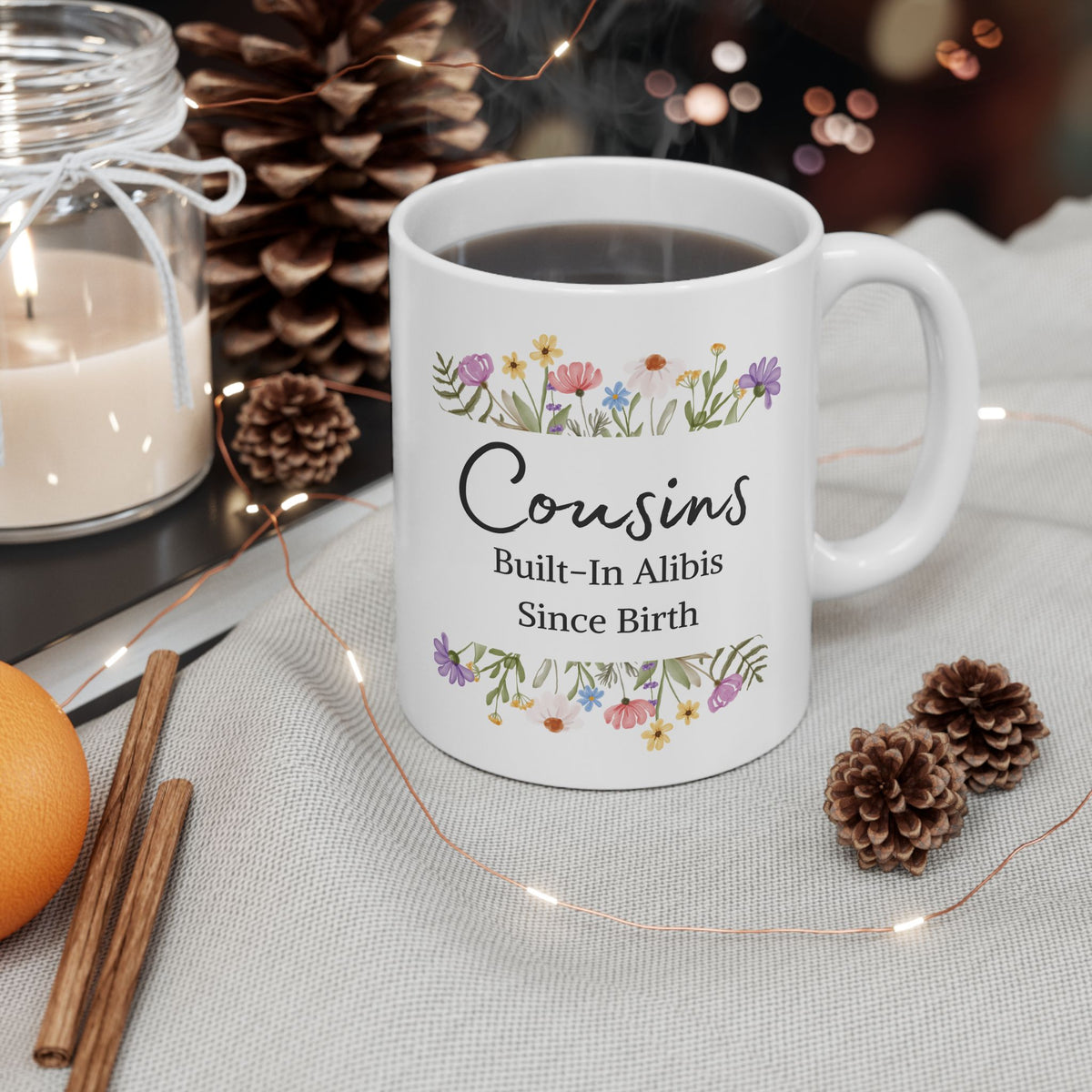 Funny Cousin Mug - Cousins, Built-In Alibis Since Birth Hilarious Family Mug, Floral Cousin Cup