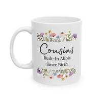 Funny Cousin Mug - Cousins, Built-In Alibis Since Birth Hilarious Family Mug, Floral Cousin Cup