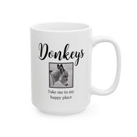 Donkey Lover Coffee Mug Gift – Birthday Or Christmas Present For Animal Lovers - "Donkeys Take Me To My Happy Place" - 11oz or 15oz Mug