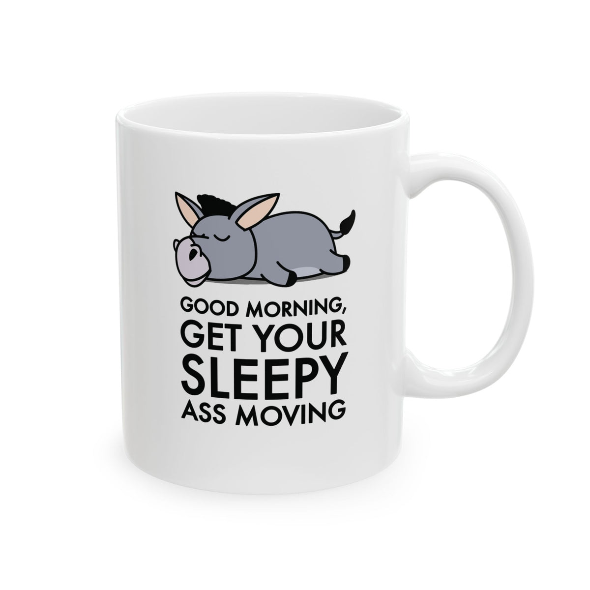 Funny Donkey Mug For Donkey Lover, Sassy Morning Humor Coffee Cup, Gift Idea For Morning Haters! - "Good Morning Get Your Sleepy Ass Moving"!
