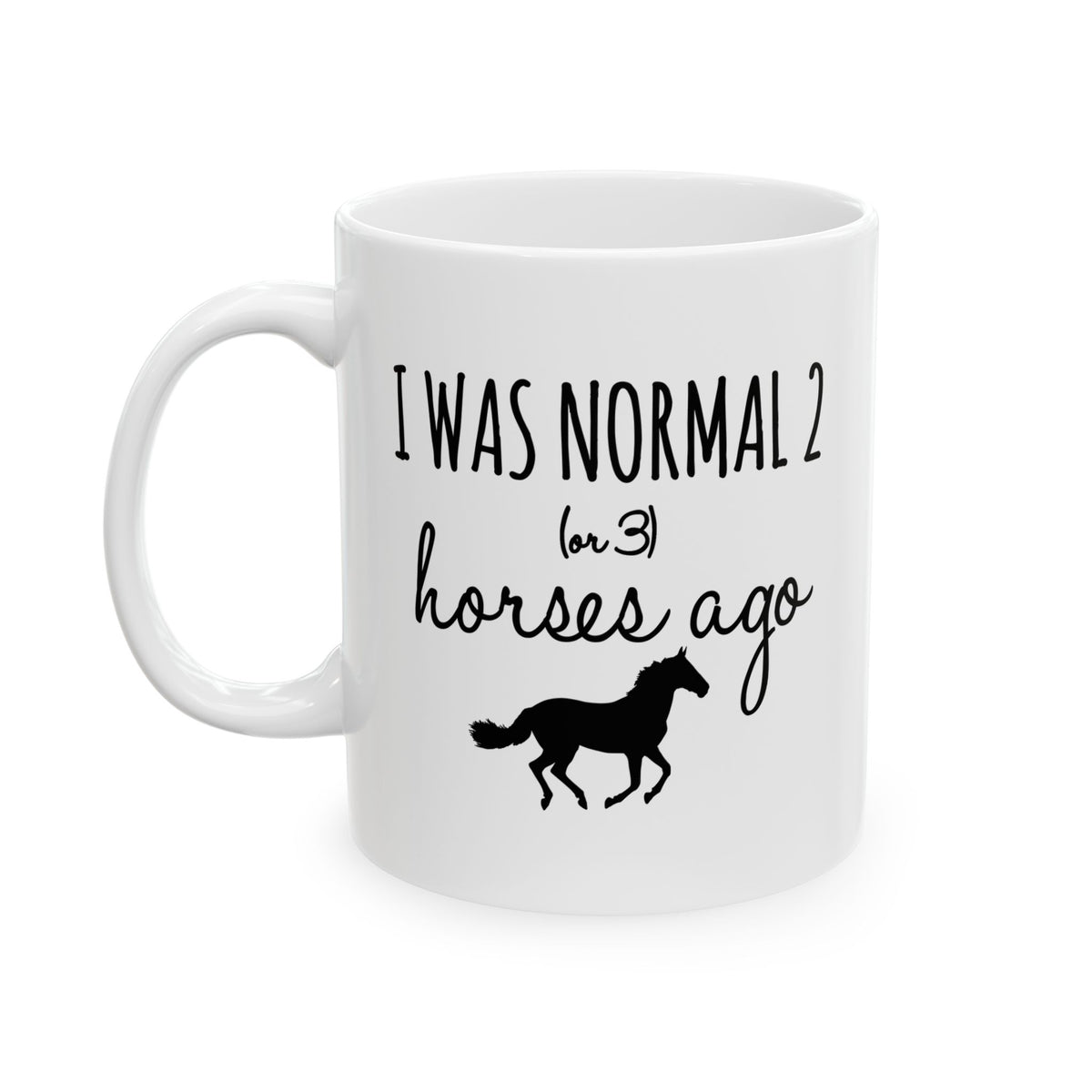 Funny Horse Mug for Horse Lovers – I Was Normal 2 (or 3) Horses Ago – Horse Girl Gift, Equestrian Gift, Cowgirl Coffee Cup, Horse Mom Gift