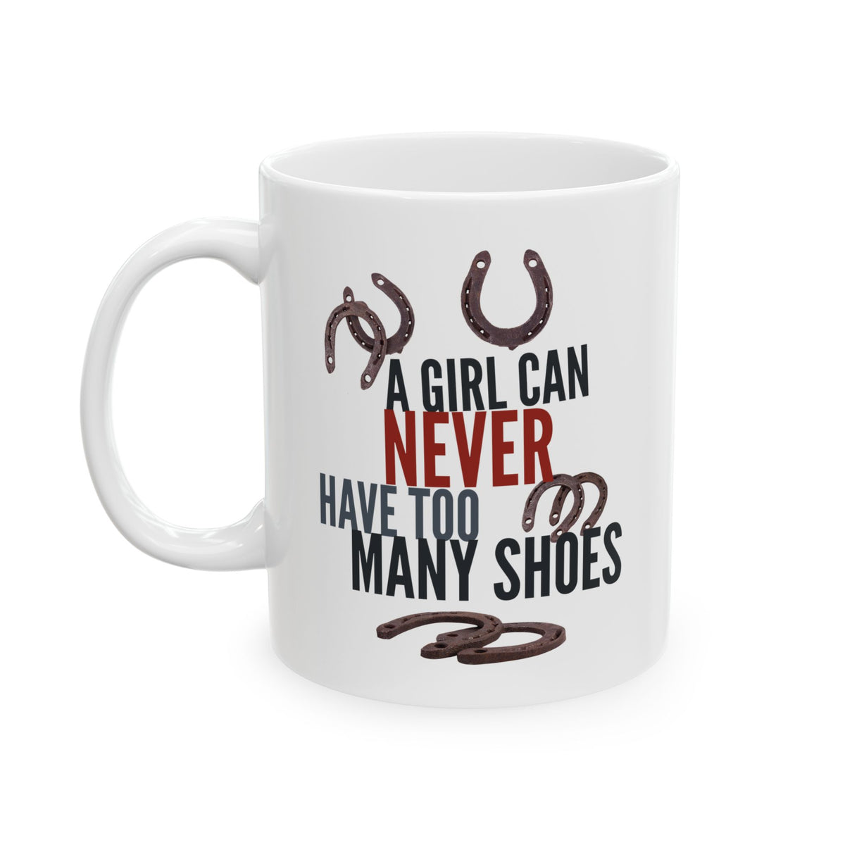 Funny Horse Lover Mug – Horse Girl Gift for Women – Equestrian & Cowgirl Coffee Mug – A Girl Can Never Have Too Many Shoes