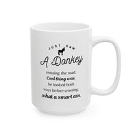 Funny Donkey Mug - Just Saw A Donkey Crossing The Road - 11oz & 15oz Mugs