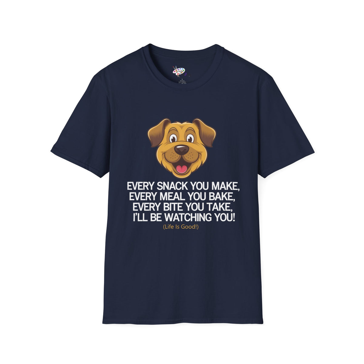 Funny Dog Lover T-Shirt - Dog Mom Or Dog Dad Gift - Unisex Dog Shirt For Dog Owners - Gift For Dog Lovers - Every Snack You Make