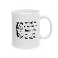 Funny Horse Girl Mug – “My Job Is Starting To Interfere With My Horses” - Equestrian Gift