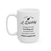 Funny Donkey Mug - Just Saw A Donkey Crossing The Road - 11oz & 15oz Mugs