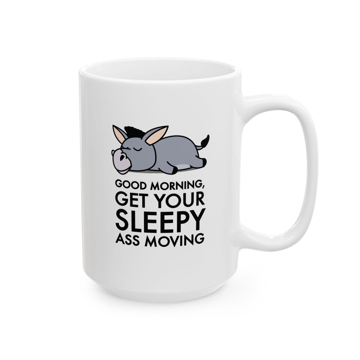 Funny Donkey Mug For Donkey Lover, Sassy Morning Humor Coffee Cup, Gift Idea For Morning Haters! - "Good Morning Get Your Sleepy Ass Moving"!
