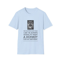 Funny Donkey T-Shirt for Women – Donkey Lover Gift – “No Matter How Old I Am”