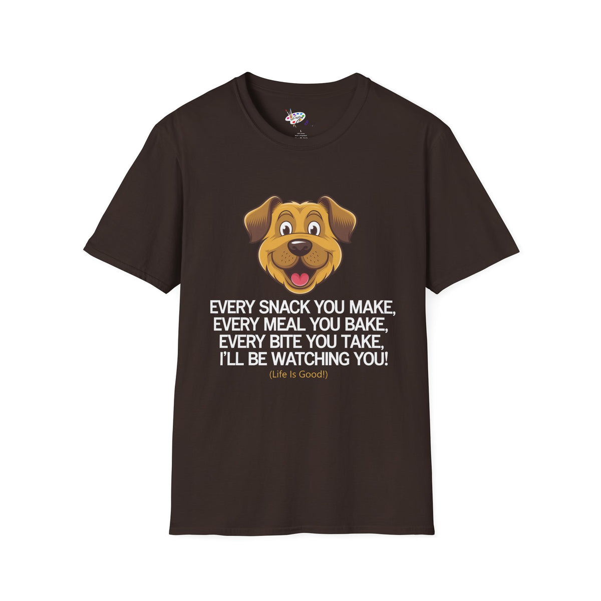Funny Dog Lover T-Shirt - Dog Mom Or Dog Dad Gift - Unisex Dog Shirt For Dog Owners - Gift For Dog Lovers - Every Snack You Make