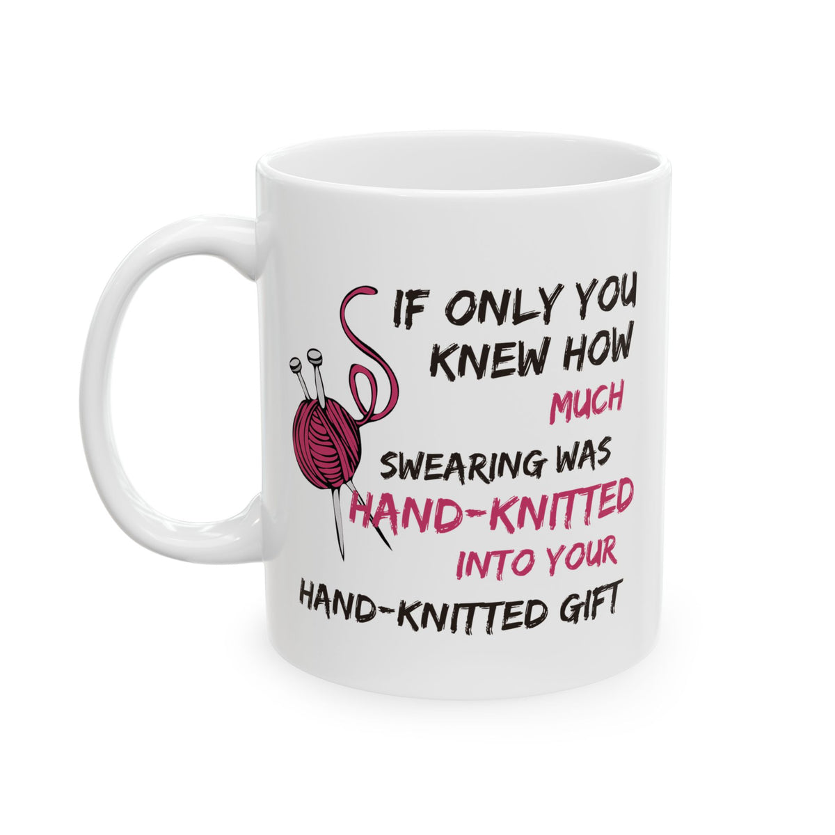 Funny Knitting Mug, Gift for Knitter, Yarn Lover Gift, Craft Gift for Her, Knitting Humor Coffee Mug, Unique Crafter Gift - If Only You Knew How Much Swearing