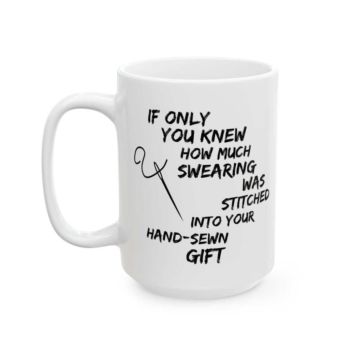 Funny Sewing Mug, Sewing Lover Gift, Seamstress Gift, Sewing Gifts for Women, Gift for Sewer, Needlework Gift - If Only You Knew How Much Swearing
