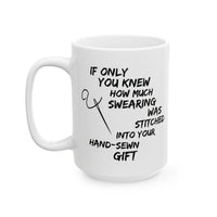 Funny Sewing Mug, Sewing Lover Gift, Seamstress Gift, Sewing Gifts for Women, Gift for Sewer, Needlework Gift - If Only You Knew How Much Swearing