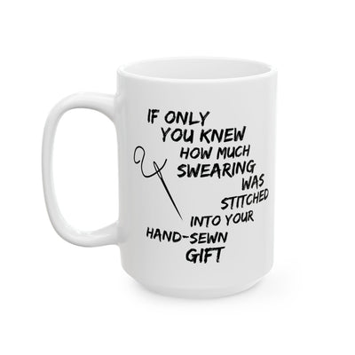 Funny Sewing Mug, Sewing Lover Gift, Seamstress Gift, Sewing Gifts for Women, Gift for Sewer, Needlework Gift - If Only You Knew How Much Swearing