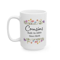 Funny Cousin Mug - Cousins, Built-In Alibis Since Birth Hilarious Family Mug, Floral Cousin Cup