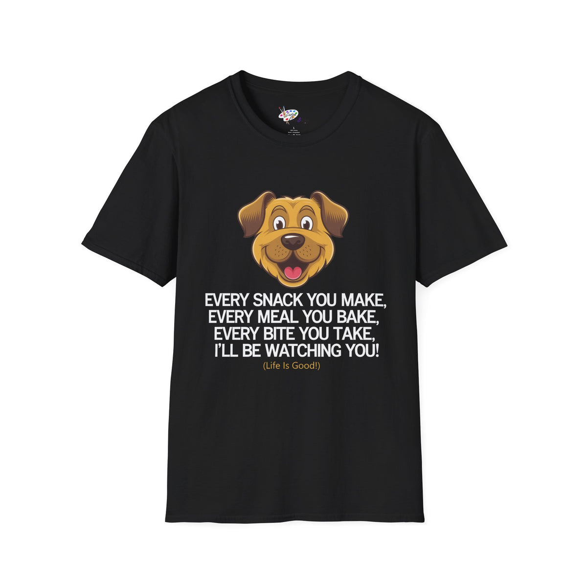 Funny Dog Lover T-Shirt - Dog Mom Or Dog Dad Gift - Unisex Dog Shirt For Dog Owners - Gift For Dog Lovers - Every Snack You Make