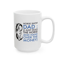 Funny Horse Dad Mug, Horse Show Dad Gift for Horse Lovers & Equestrian Dads